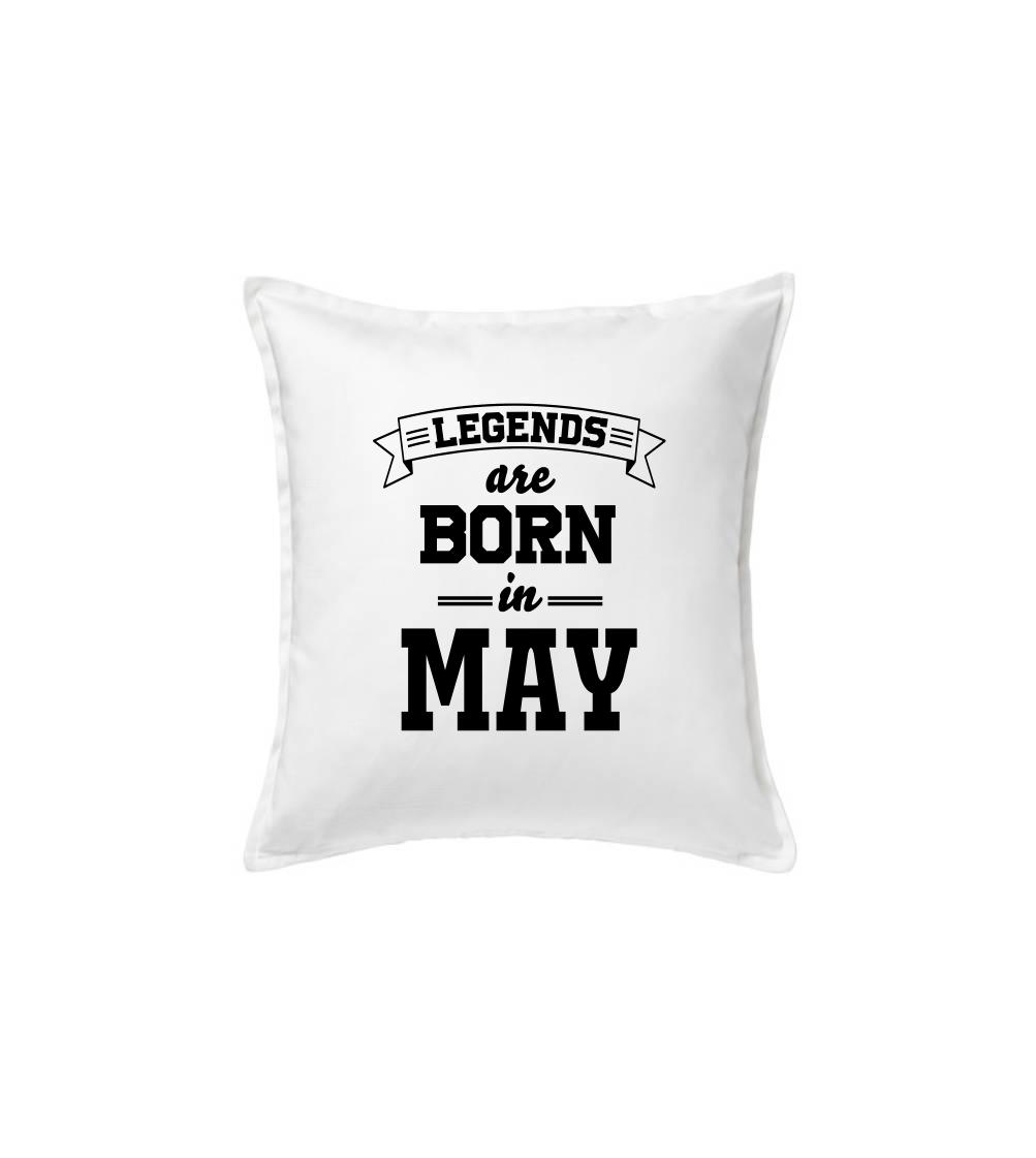 Legends are born in May - Polštář 50x50