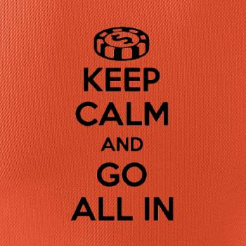 Keep calm and go all in