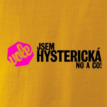 Jsem hysterická no a co!
