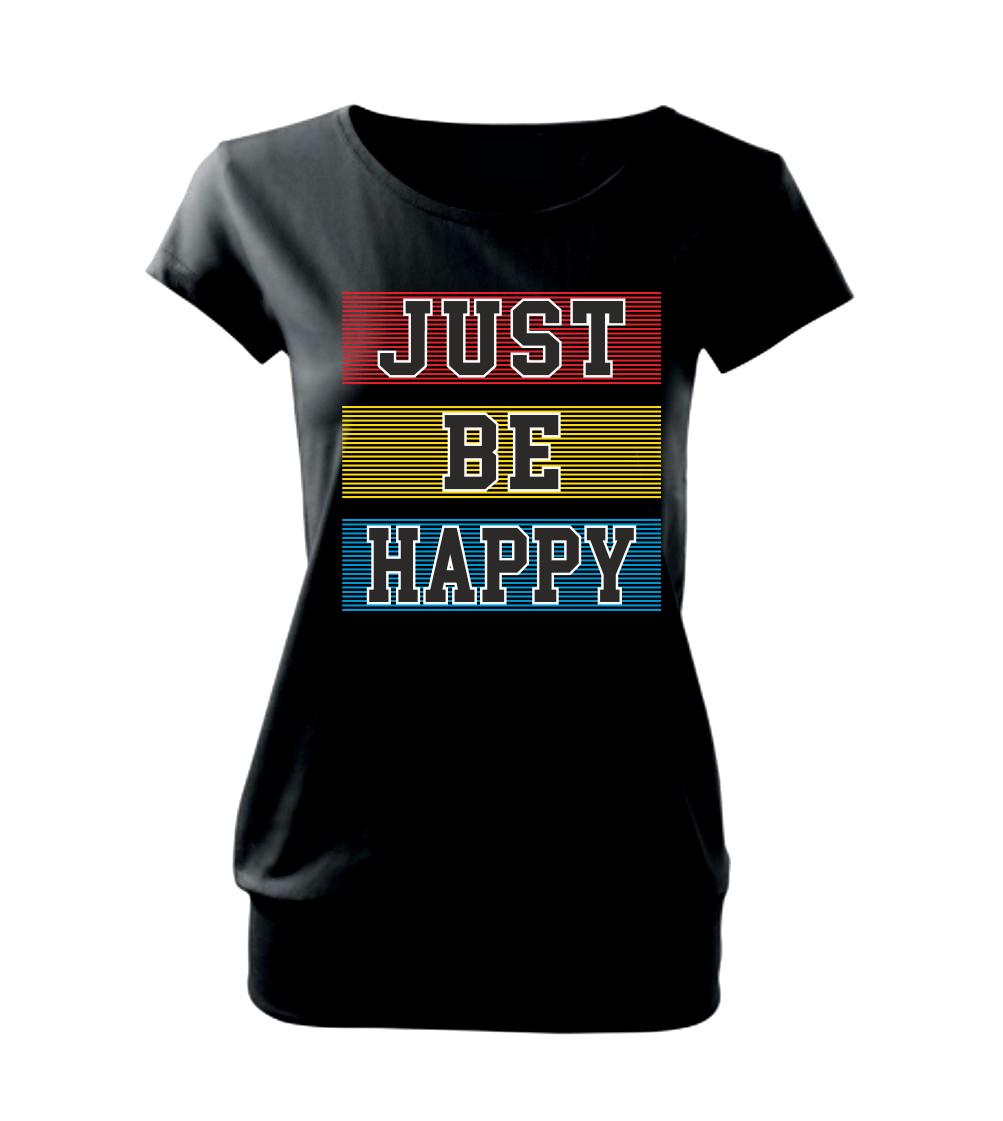 Just be happy Just be happy