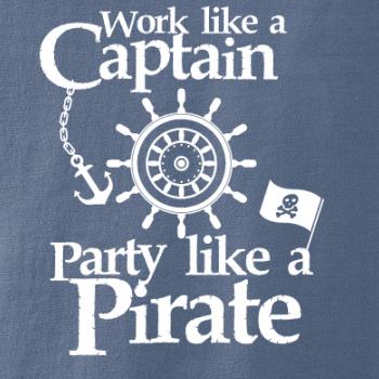 Work Like A Captain Party Like A Pirate