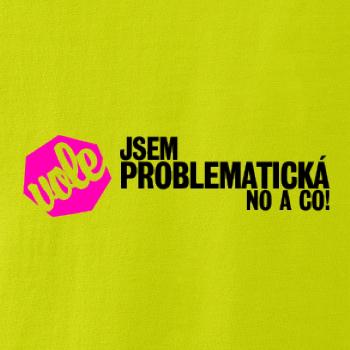 Jsem problematická no a co!