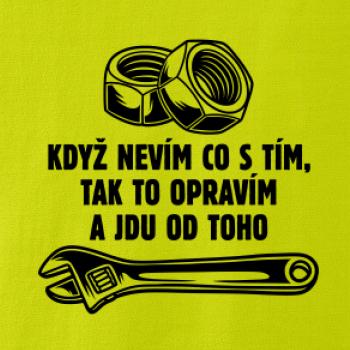 Když nevím co s tím, tak to opravím a jdu od toho