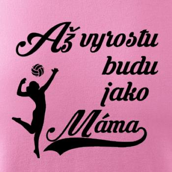 Až vyrostu budu jako máma volejbal