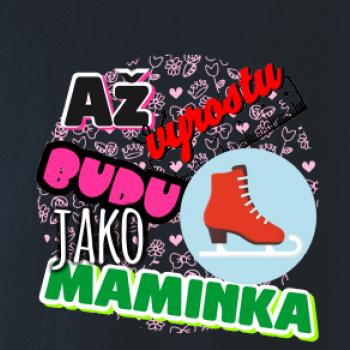 Až vyrostu budu jako maminka - bruslařka