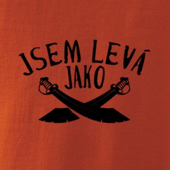 Jsem levej jako šavle