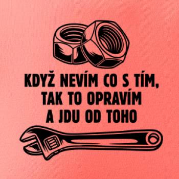 Když nevím co s tím, tak to opravím a jdu od toho