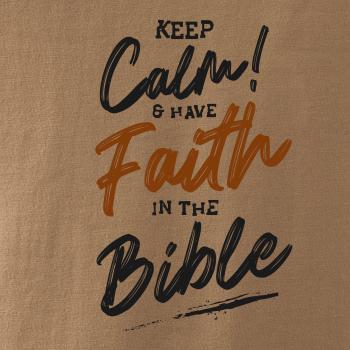 Keep calm and have faith in the Bible