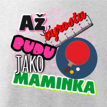 Až vyrostu budu jako maminka - ping pong