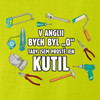 V Anglii bych byl Q tady kutil