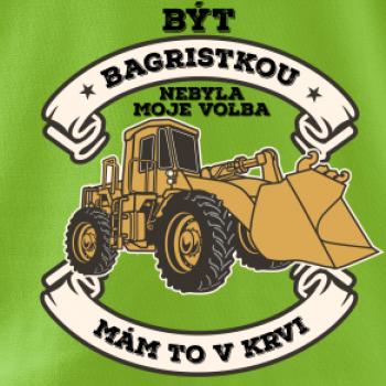 Nakladač - Být bagristkou nebyla moje volba - potisk pro ženu