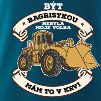 Nakladač - Být bagristkou nebyla moje volba - potisk pro ženu