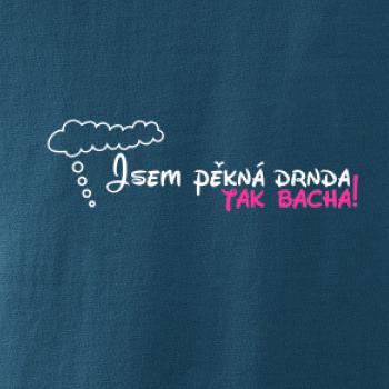 Jsem pěkná drnda - tak bacha!