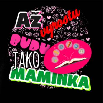 Až vyrostu budu jako maminka - učitelka
