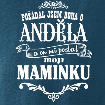 Požádal - a jsem boha o anděla a on mi poslal moji maminku