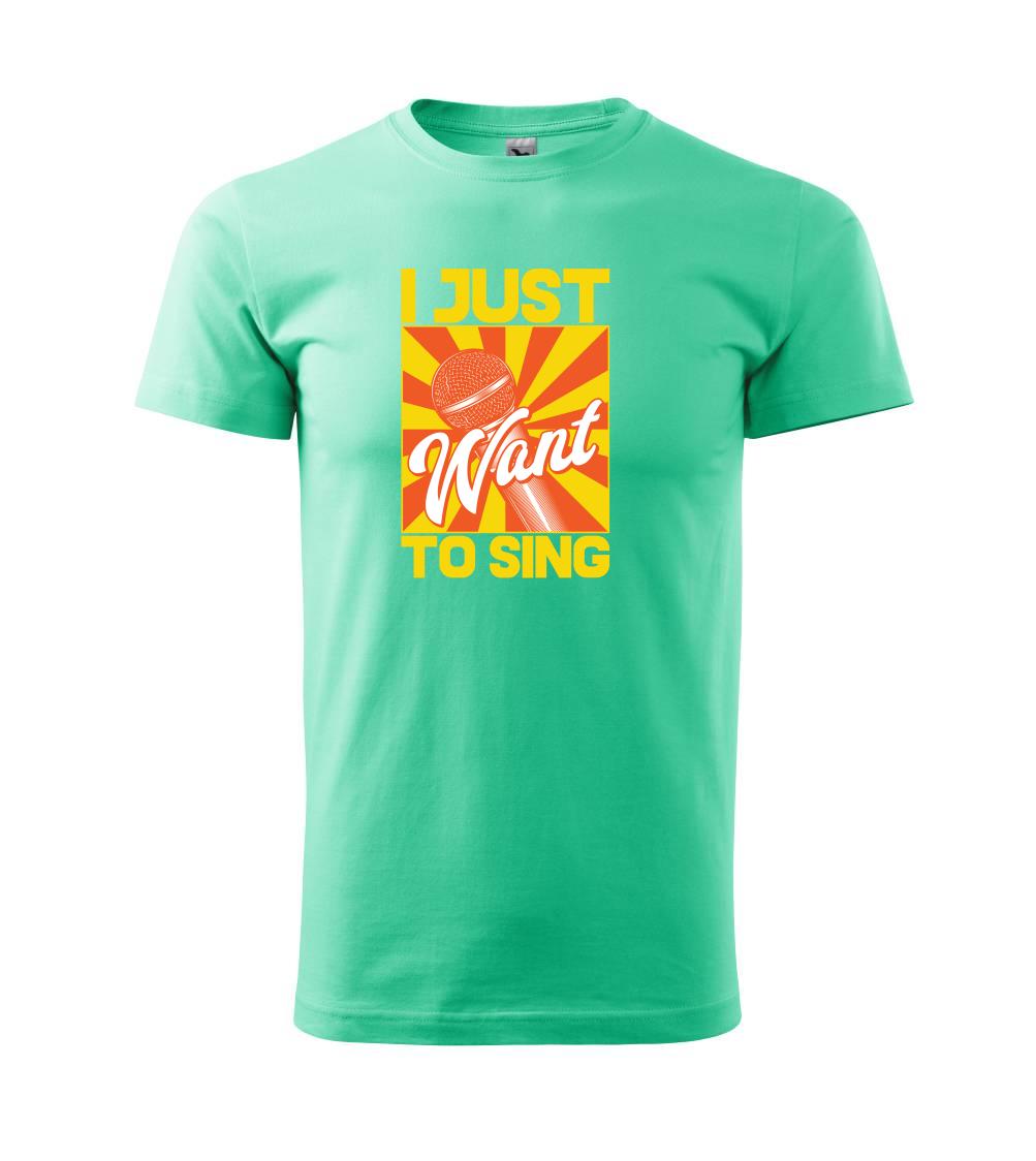 I Just Want to Sing I Just Want to Sing