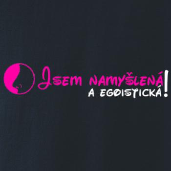 Jsem namyšlená a egoistická!