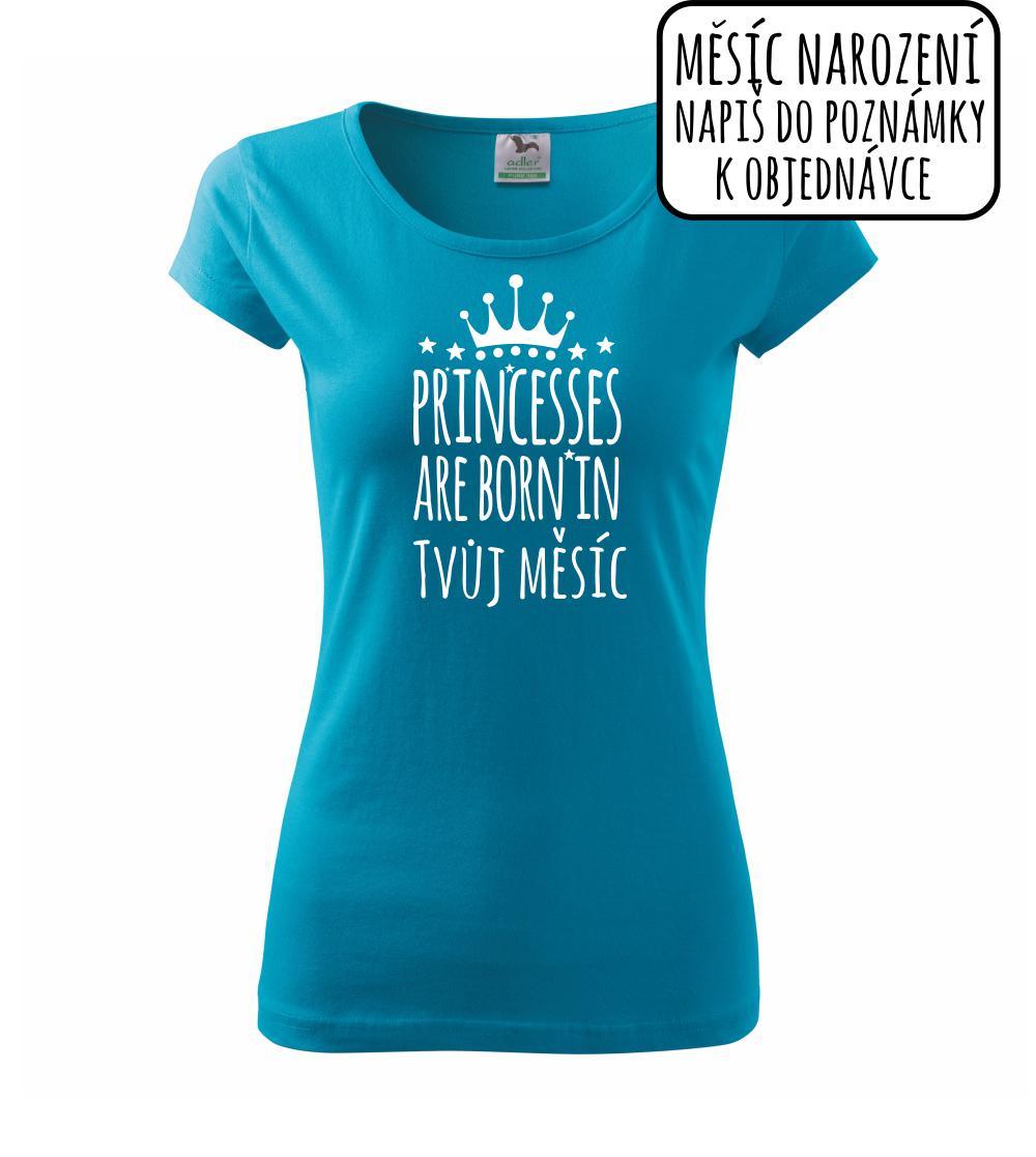 Princesses are born in (vlastní nápis měsíc narození) Princesses are born in (vlastní nápis měsíc narození)