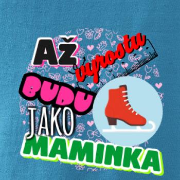 Až vyrostu budu jako maminka - bruslařka