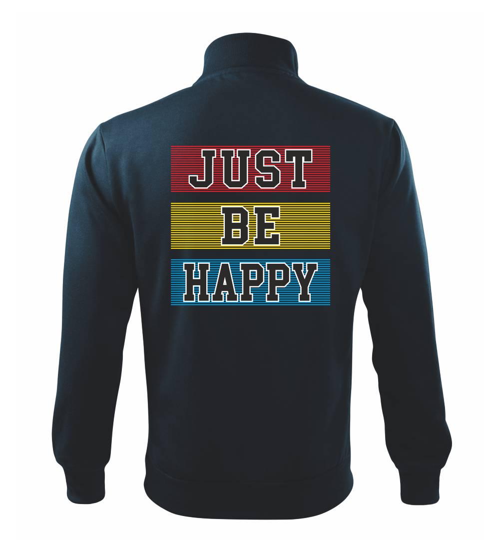 Just be happy Just be happy