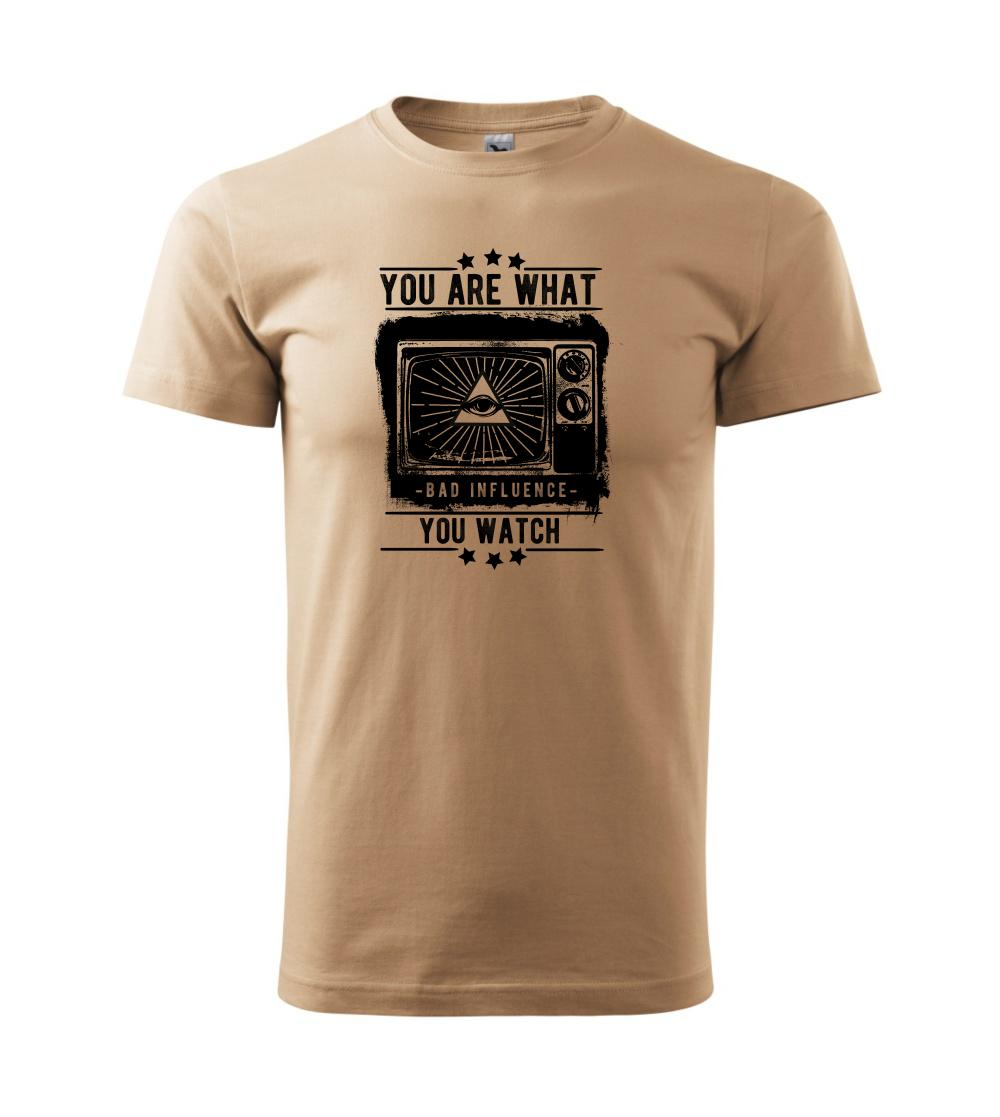 You Are What You Watch You Are What You Watch