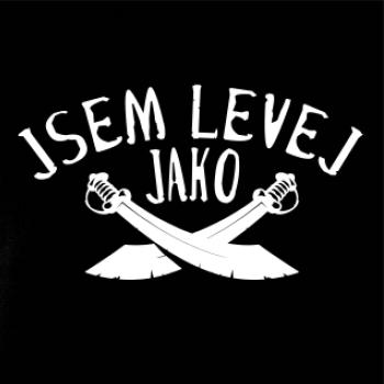 Jsem levej jako šavle