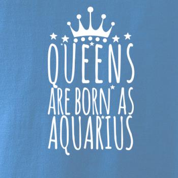 Queens are born as Aquarius - Vodnář