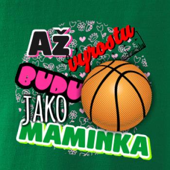 Až vyrostu budu jako maminka - basketball