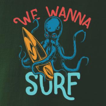 We wanna surf