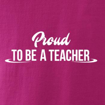 Proud to be a teacher