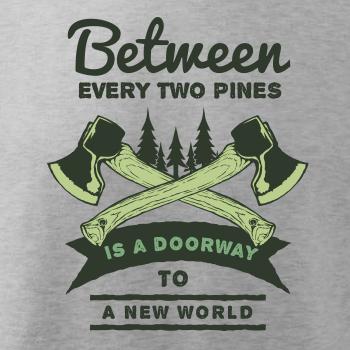 Between every two pines