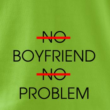 No boyfriend no problem