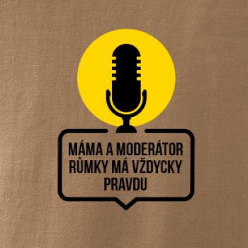 Máma a moderátor růmky má vždycky pravdu