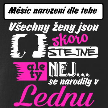 Všechny ženy jsou skoro stejné - Nej...  (vlastní nápis měsíc narození) Všechny ženy jsou skoro stejné - Nej...  (vlastní nápis měsíc narození)