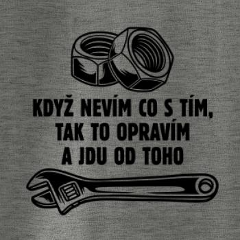 Když nevím co s tím, tak to opravím a jdu od toho