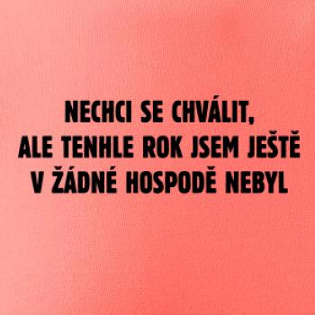Tenhle rok jsem ještě nebyl v hospodě