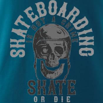 Skate or die