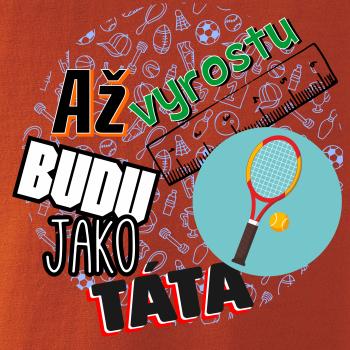 Až vyrostu budu jako táta - Tenis raketa