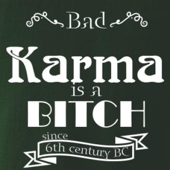 Bad Karma is a Bitch