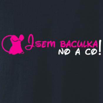Jsem baculka no a co!