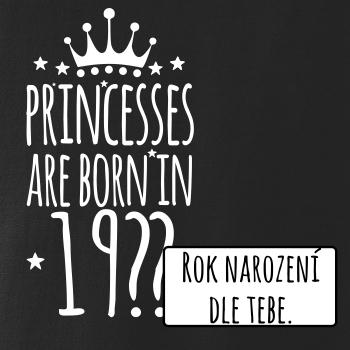 Princesses are born in (vlastní nápis - rok narození)