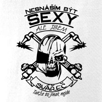 Nesnáším být sexy - svářeč Nesnáším být sexy - svářeč