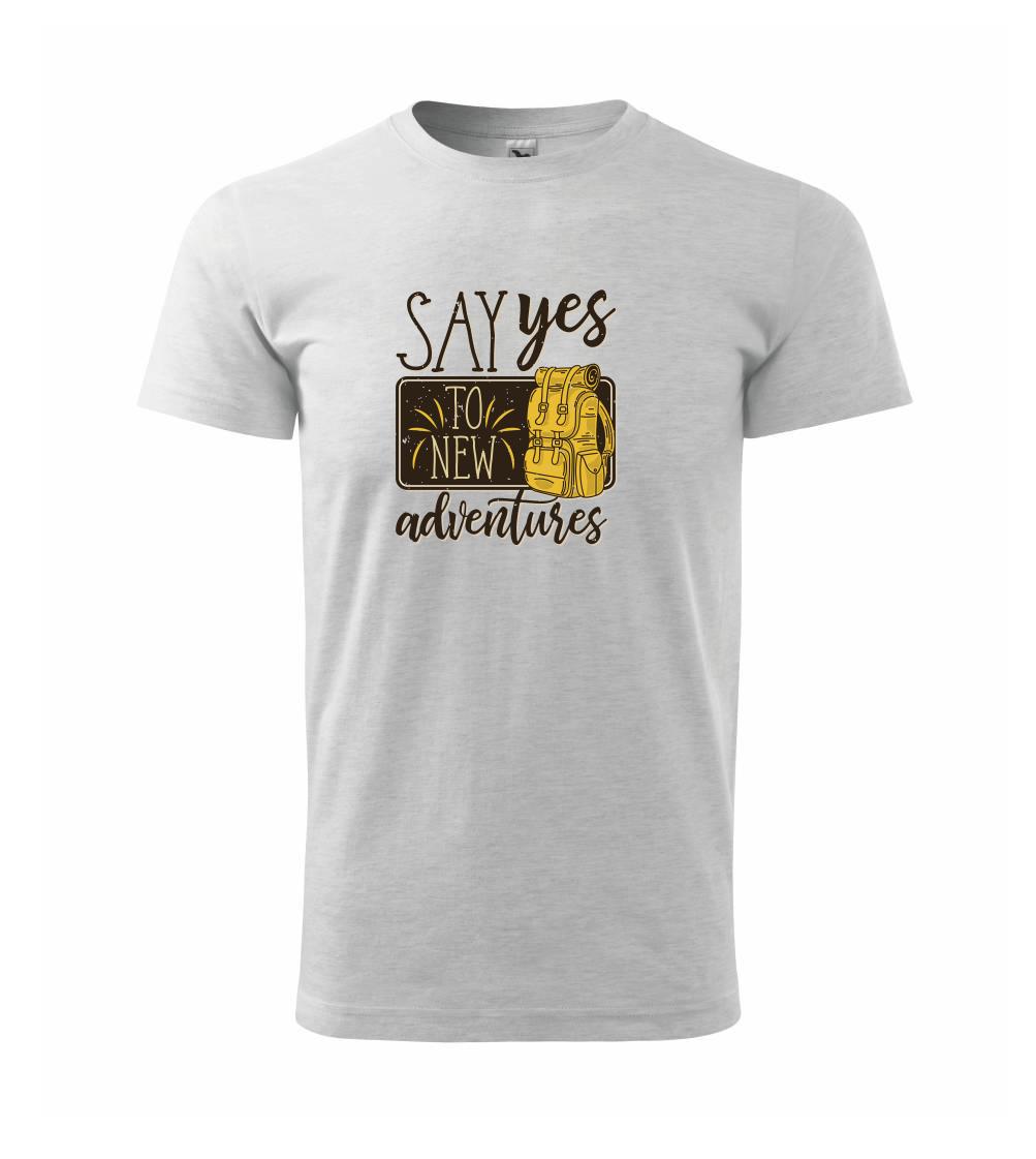 Say yes to new Adventures Say yes to new Adventures