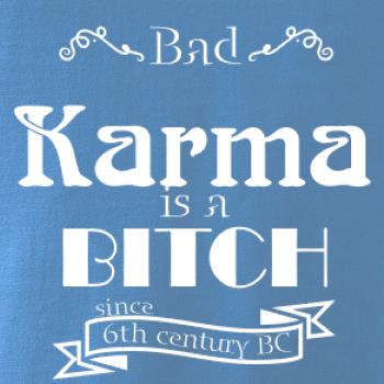 Bad Karma is a Bitch