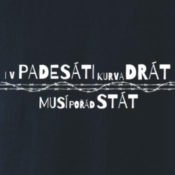 V padesati kurva drát musí pořád stát