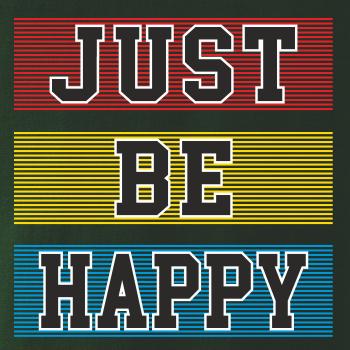 Just be happy