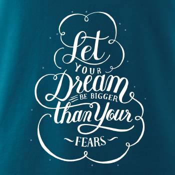 Let your dream bigger Let your dream bigger