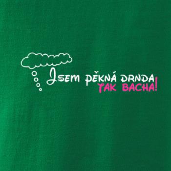 Jsem pěkná drnda - tak bacha!