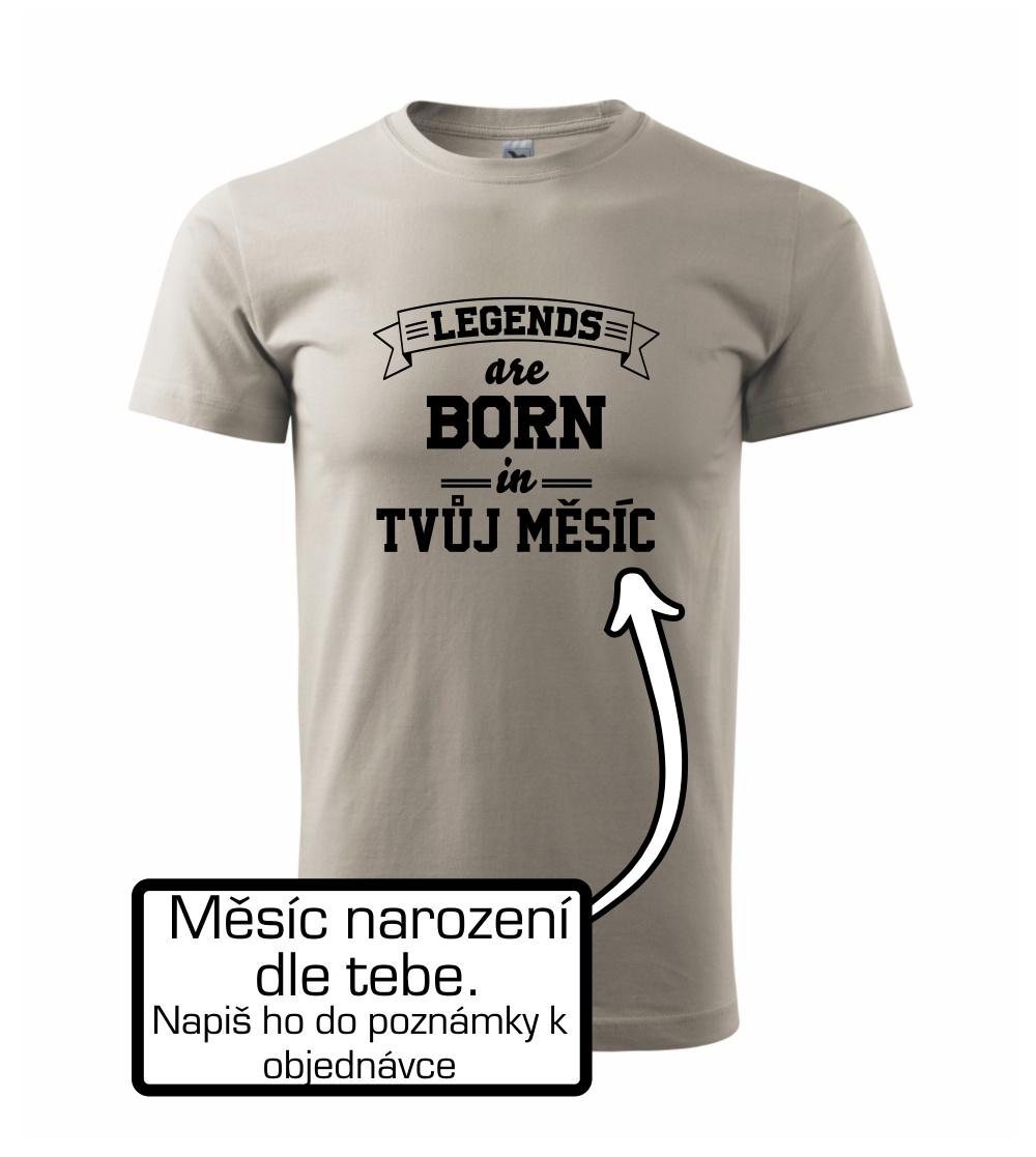 Legends are born in (tvůj měsíc narození) Legends are born in (tvůj měsíc narození)