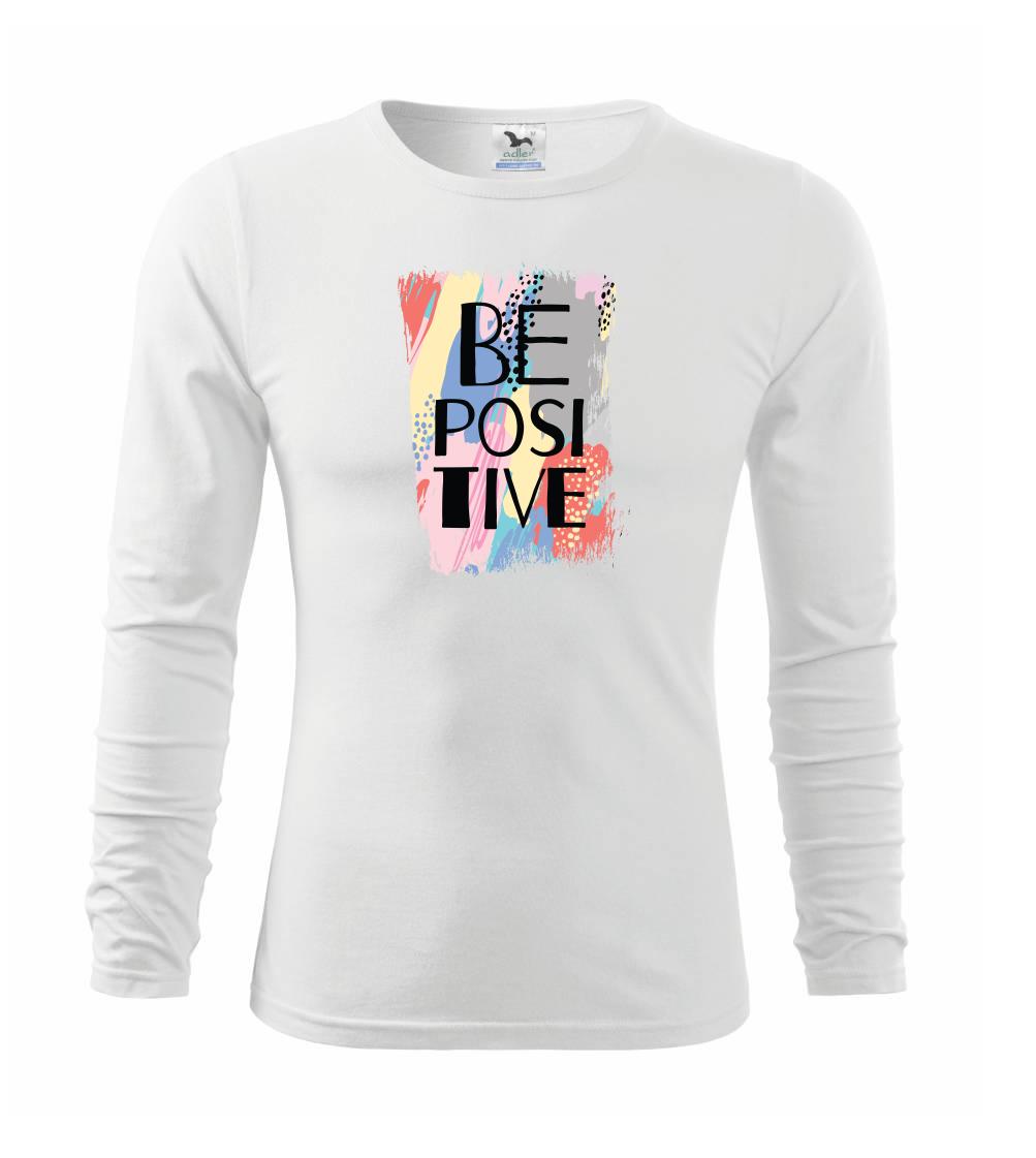 Be positive